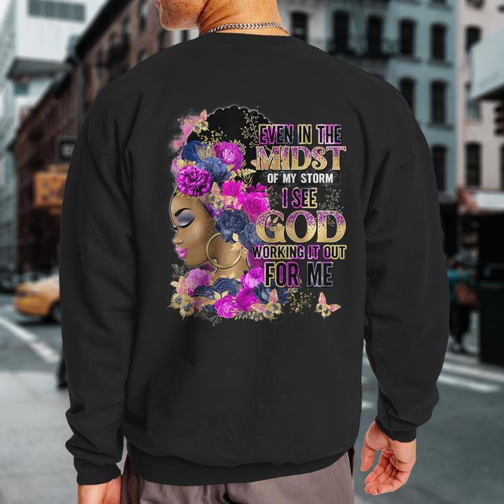 Even In The Midst Of My Storm I See God Sweatshirt Back Print