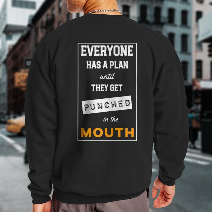 Everyone Has Plan Until They Get Punched In The Mouth Sweatshirt Back Print