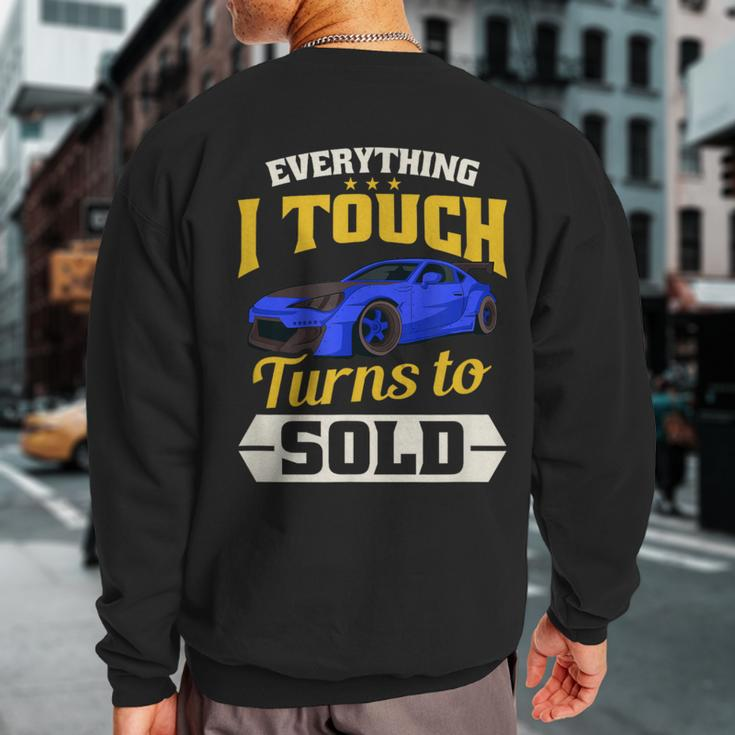Everything I Touch Turns To Sold Car Salesman Sweatshirt Back Print