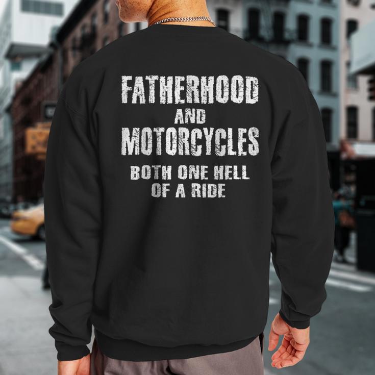 Fatherhood Motorcycles Quotes Biker Dad Fathers Sweatshirt Back Print