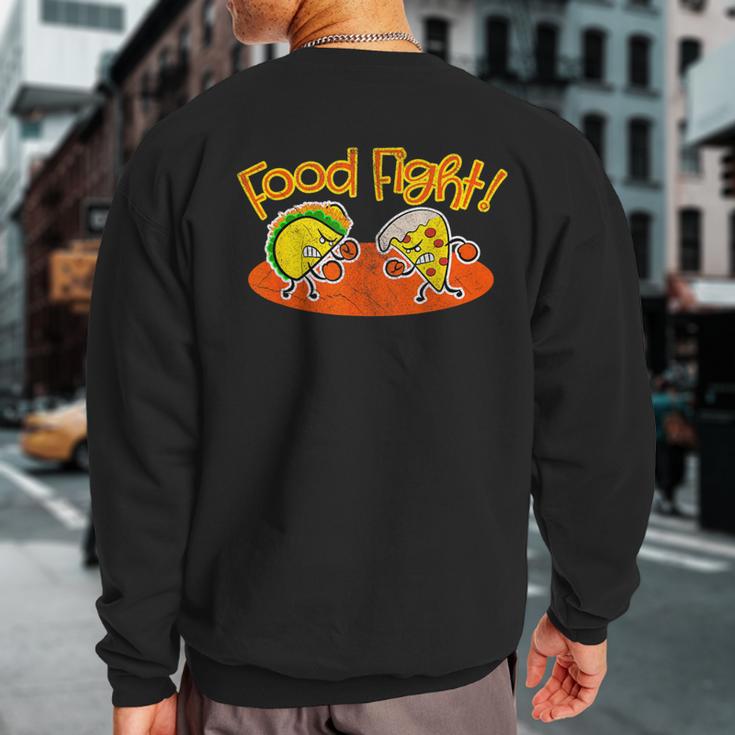 Food Fight Taco Pizza Slice Hungry Cartoon Foods Sweatshirt Back Print