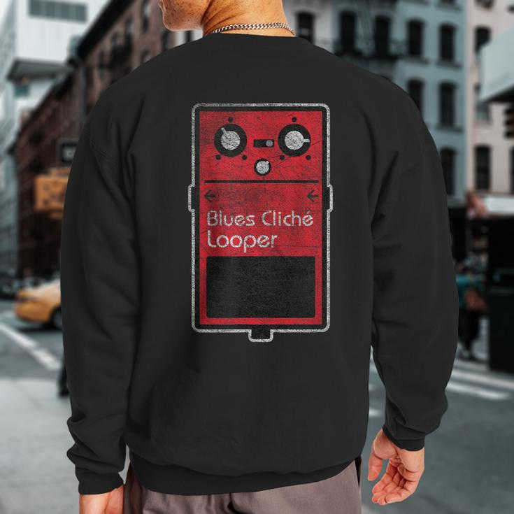 Blues Cliche Looper Effect Pedal Sweatshirt Back Print