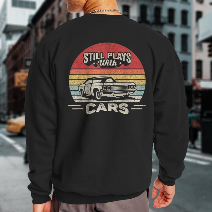 Car Lover Vintage Retro Dad Still Plays With Cars Sweatshirt Back Print