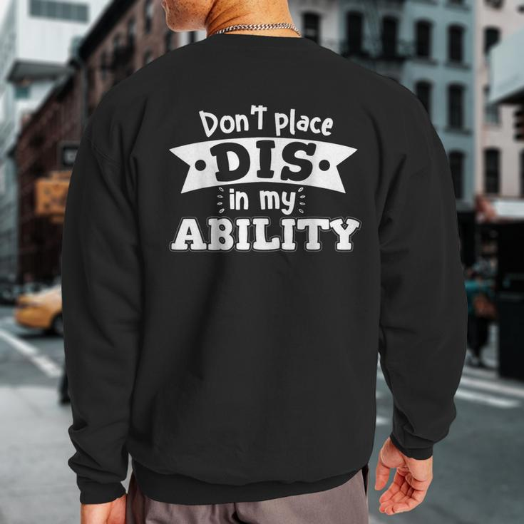 Don't Place Dis In My Ability Support Caregivers Sweatshirt Back Print