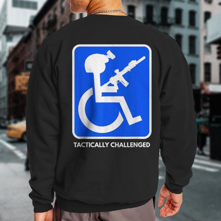Handicap Military Tactically Challenged Officer Sweatshirt Back Print