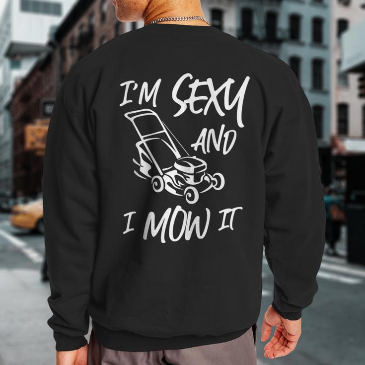 Lawn Mowing I'm Sexy And I Mow It Sweatshirt Back Print