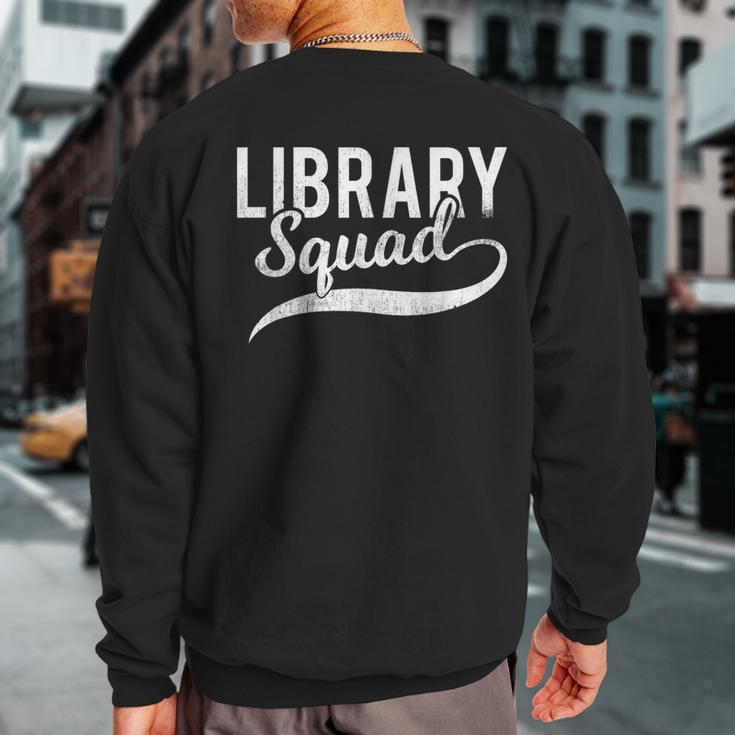 Library Squad Librarian Book Lovers Sweatshirt Back Print