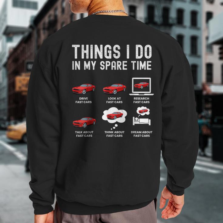 Things I Do In My Spare Time Fast Cars Lover Sweatshirt Back Print