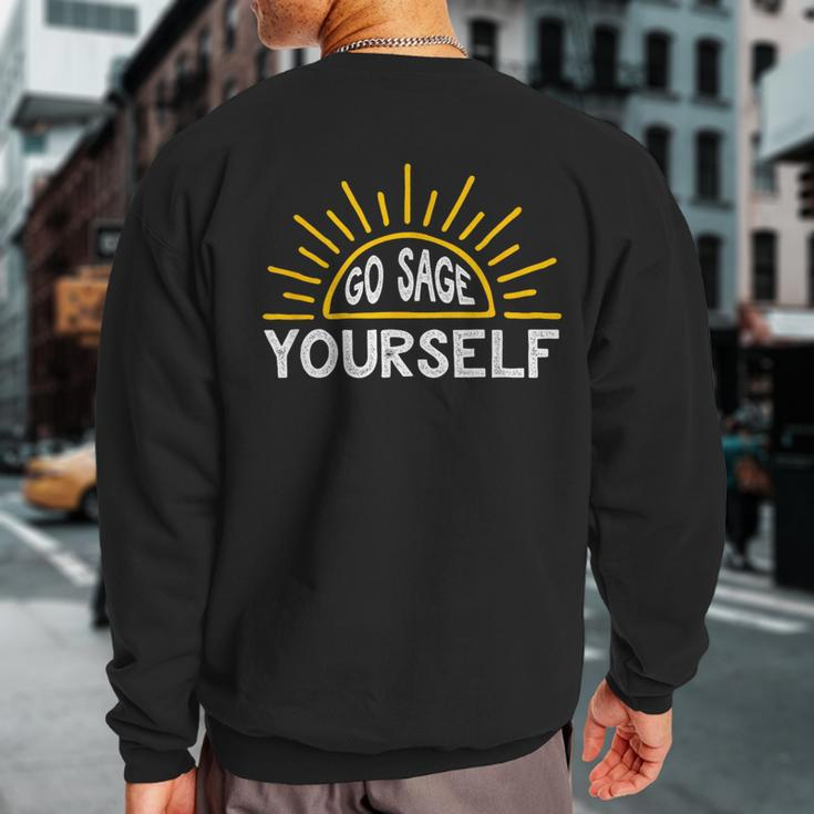 Go Sage Yourself Sunshine Sweatshirt Back Print