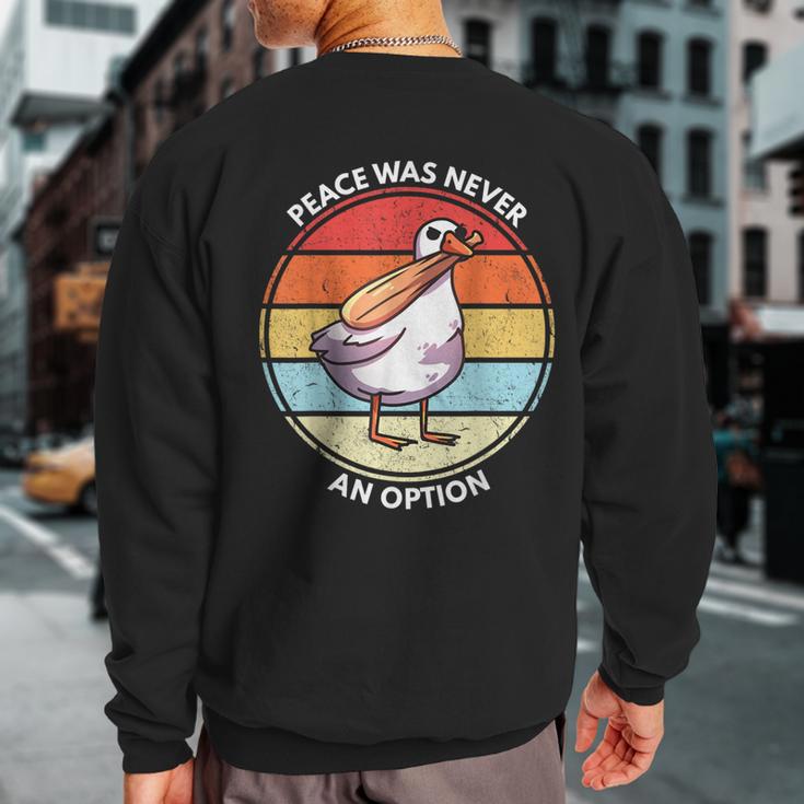 Goose Bat Meme Peace Was Never An Option Goose Sweatshirt Back Print