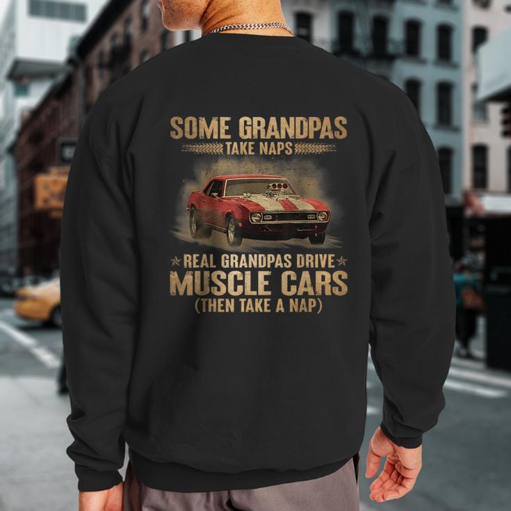 Some Grandpas Take Naps Real Grandpas Drive Muscle Cars Sweatshirt Back Print