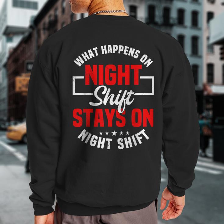 What Happens On Night Shift Stay On Night Shift Sweatshirt Back Print