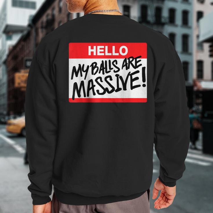 Hello My Balls Are Massive Sweatshirt Back Print