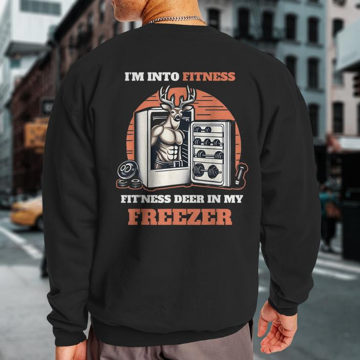 Hunting I'm Into Fitness Deer Freezer Hunter Dad Sweatshirt Back Print