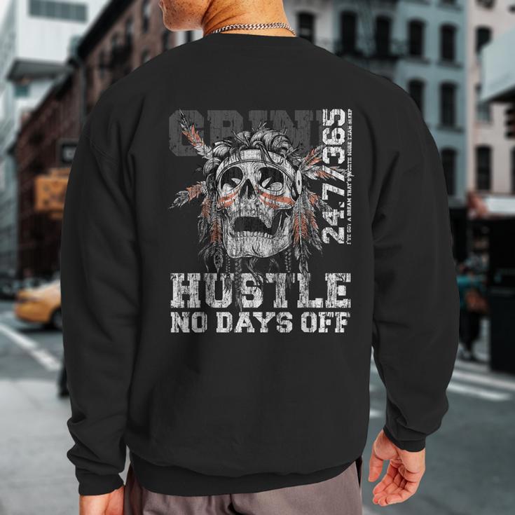 Hustle No Days Off Hustle Hard Hustle 247 Tribe Gang Sweatshirt Back Print