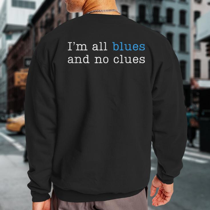 I'm All Blues And No Clues Sweatshirt Back Print