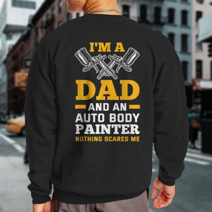 I'm A Dad And An Auto Body Painter Car Painter Sweatshirt Back Print