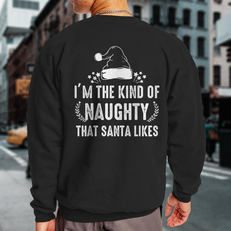 I'm The Kind Of Naughty That Santa Likes Matching Christmas Sweatshirt Back Print