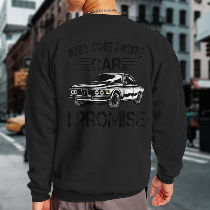 Just One More Car I Promise Garage Mechanic Car Lovers Sweatshirt Back Print