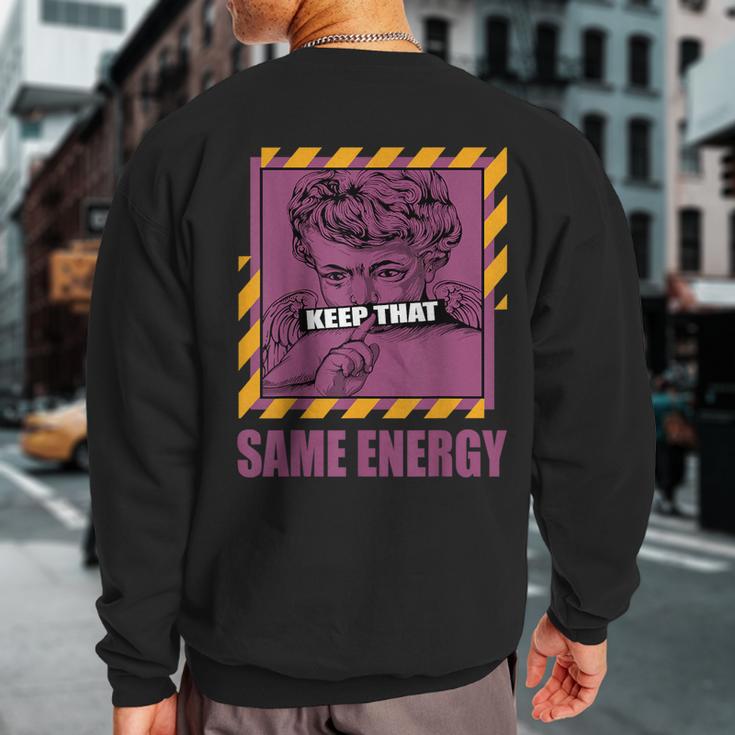 Keep That Same Energy Brotherhood 1S Matching Sweatshirt Back Print