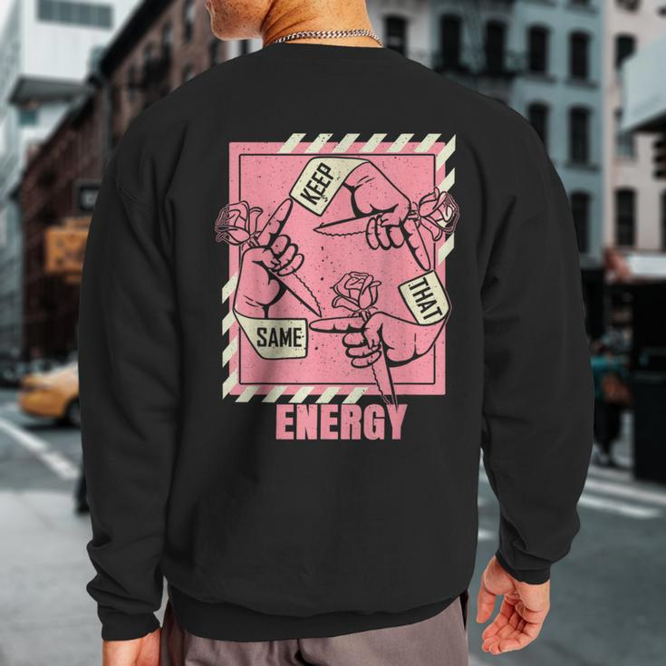 Keep That Same Energy Pink Color Graphic Sweatshirt Back Print