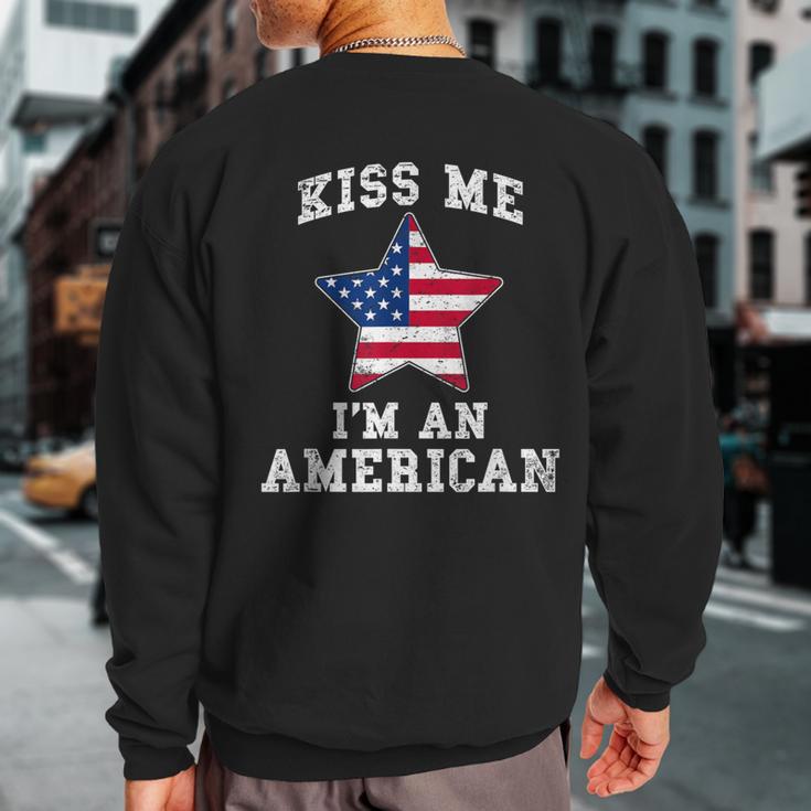 Kiss Me I'm An American Usa Citizenship Patriotic Sweatshirt Back Print