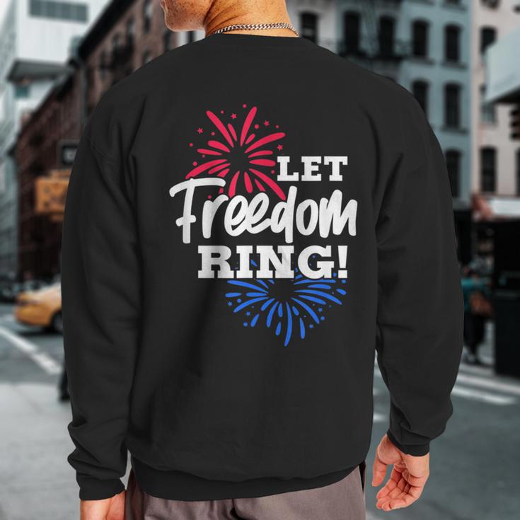 Let Freedom Ring 4Th Of July Usa United States Fireworks Sweatshirt Back Print