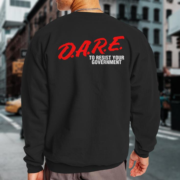 Libertarian Dare To Resist Your Government Freedom Sweatshirt Back Print