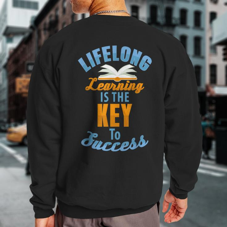 Lifelong Learning Is Key To Success Sweatshirt Back Print