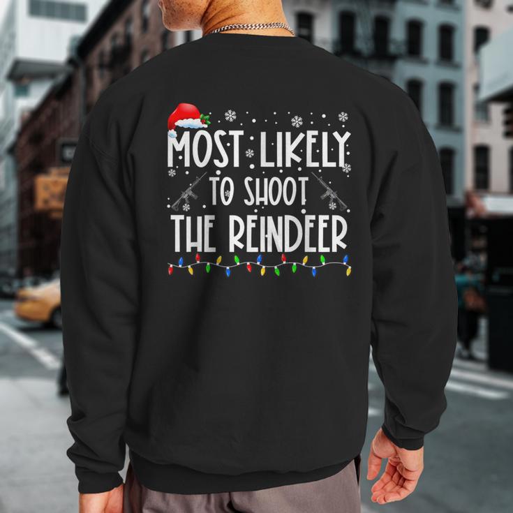 Most Likely To Shoot The Reindeer Hunting Christmas Hunter Sweatshirt Back Print