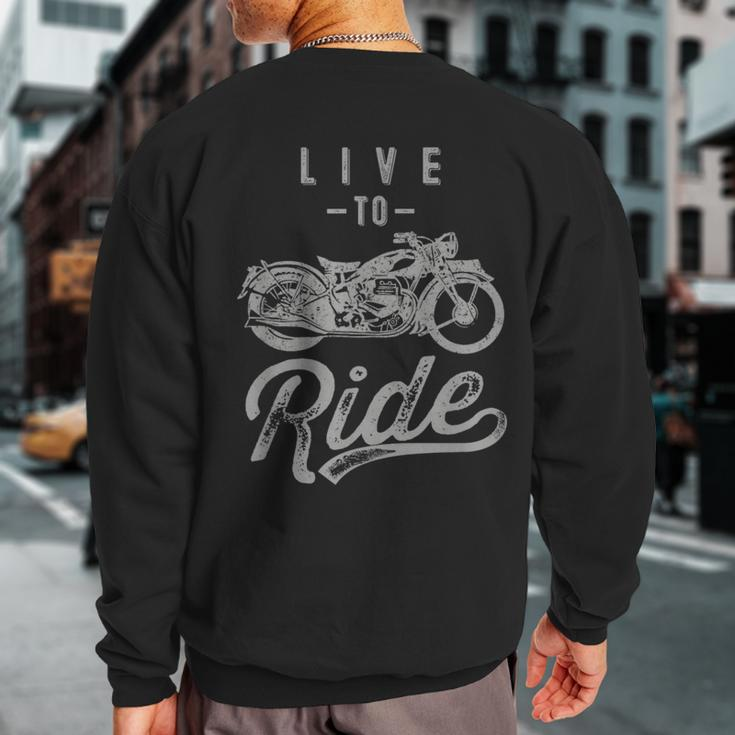 Live To Ride Vintage Motorcycle Biker I Love My Motorcycle Sweatshirt Back Print