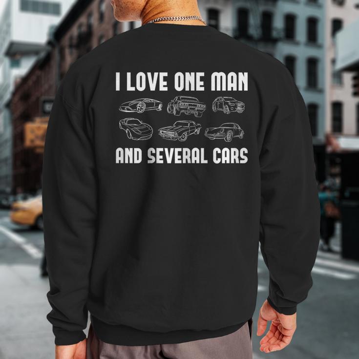 I Love One Man And Several Cars Auto Enthusiast Car Lover Sweatshirt Back Print