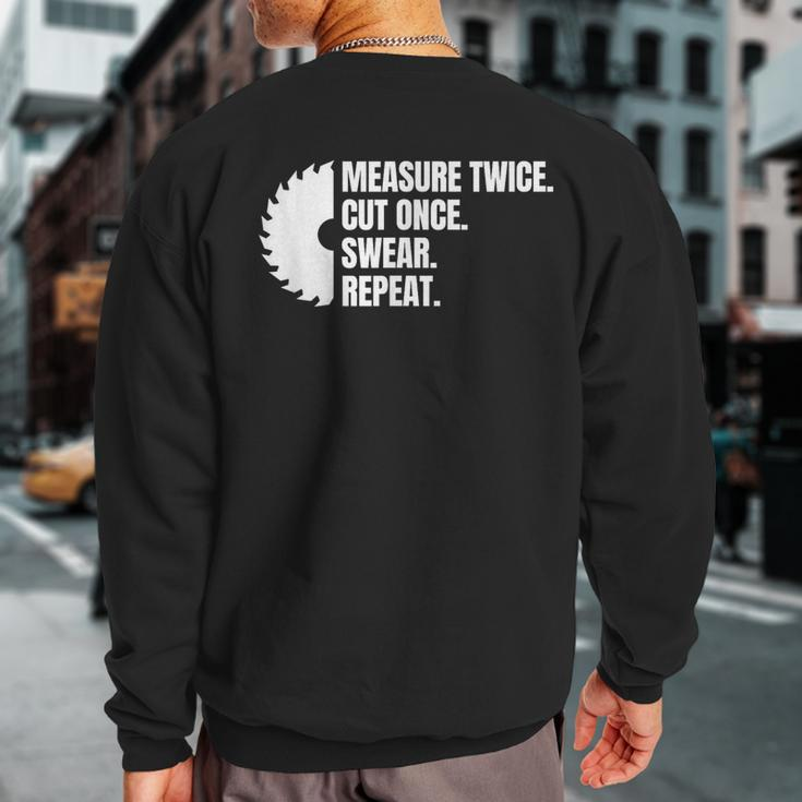 Measure Twice Cut Once Swear Repeat Sweatshirt Back Print
