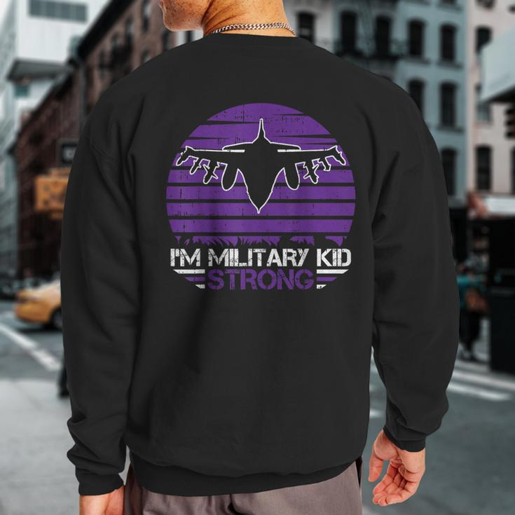I Am Military Kid Strong Month Of The Military Child Army Sweatshirt Back Print