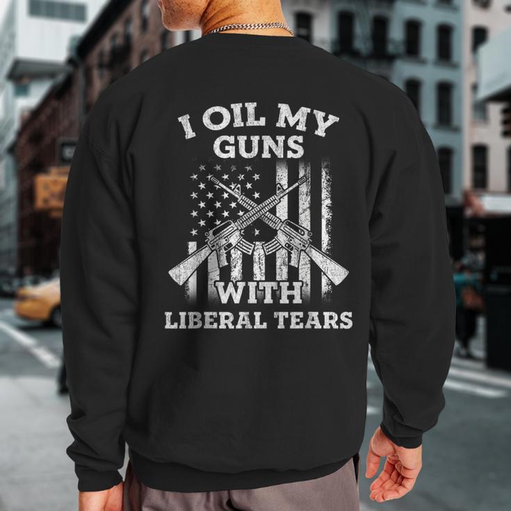 I Oil My Guns With Liberal Tears Vintage Gun Lover Sweatshirt Back Print