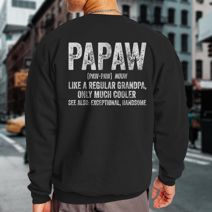Papaw Definition Like A Regular Grandpa Only Cooler Sweatshirt Back Print