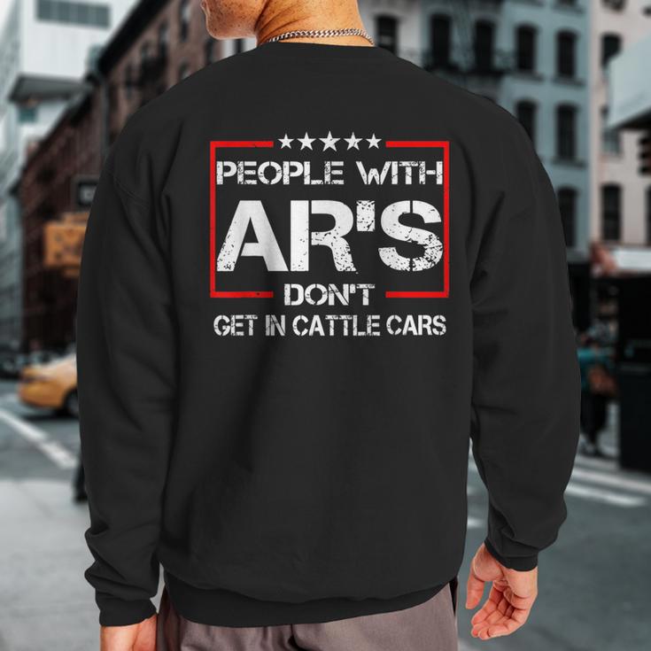 People With Ars Don't Get In Cattle Cars Sweatshirt Back Print