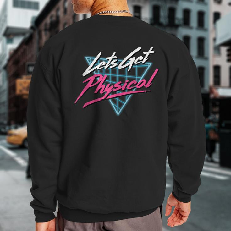 Lets Get Physical Workout Gym Totally Rad Retro 80'S Sweatshirt Back Print