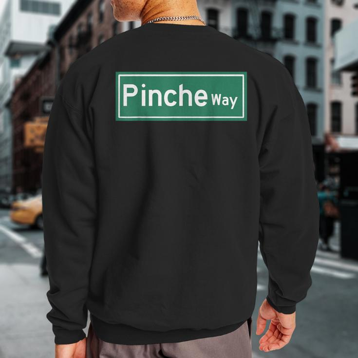 Pinche Way Street Sign Sweatshirt Back Print