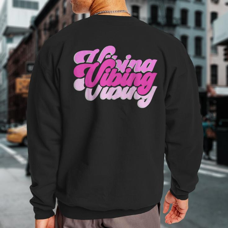 Pink Vibing Pink Color Graphic Pink Vibes Only Sweatshirt Back Print