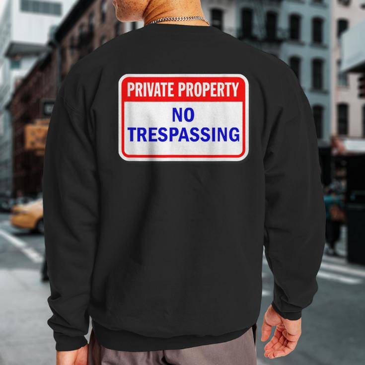 Private Property No Trespassing Sweatshirt Back Print