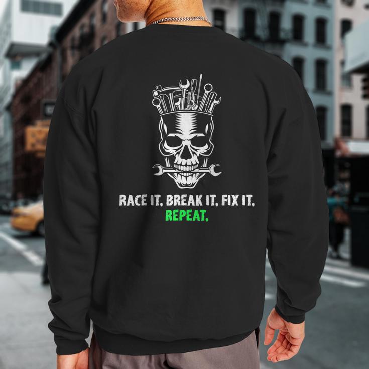 Race It Break It Fix It Repeat Drag Racing Vintage Text Sweatshirt Back Print