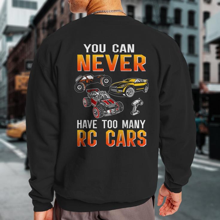 Remote Control Rc Car You Can Never Have Too Many Rc Cars Sweatshirt Back Print