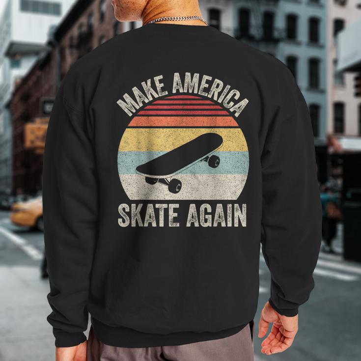 Retro Make America Skate Again Skateboard Skateboarding Sweatshirt Back Print