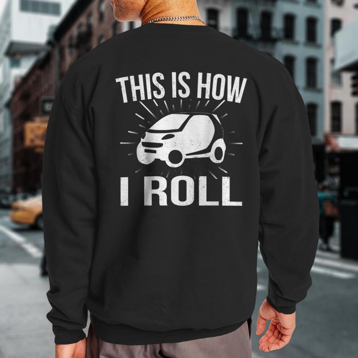 This Is How I Roll Car Driving Automobile Smart CarSweatshirt Back Print