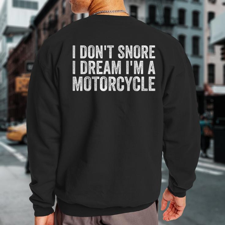 Snoring Biker I Don't Snore I Dream I'm A Motorcycle Sweatshirt Back Print