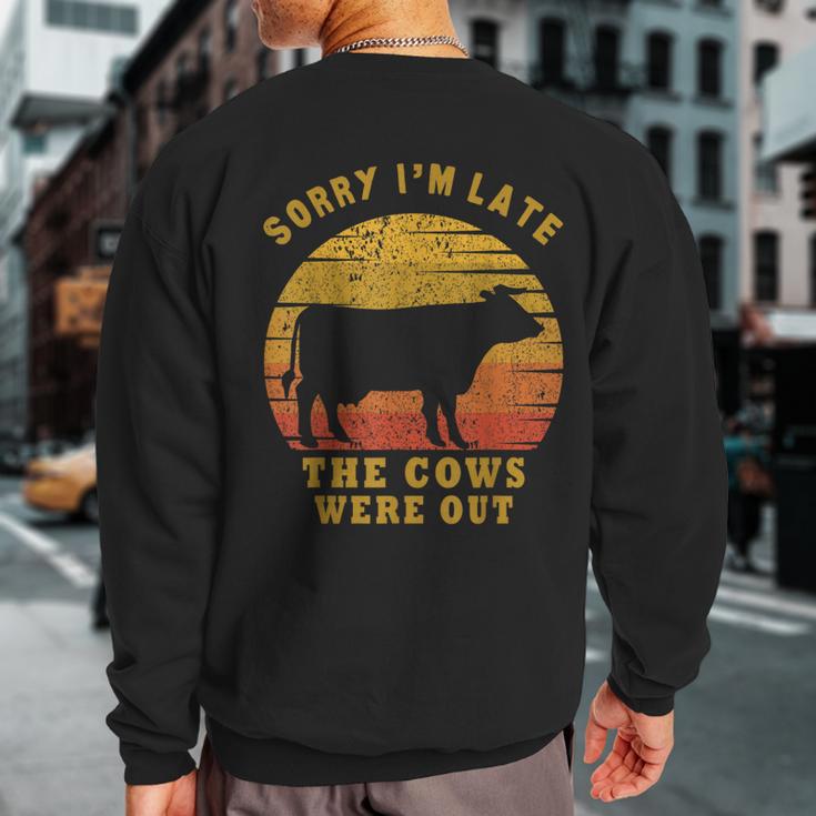 Sorry I'm Late The Cows Were Out Cows Lovers Sweatshirt Back Print