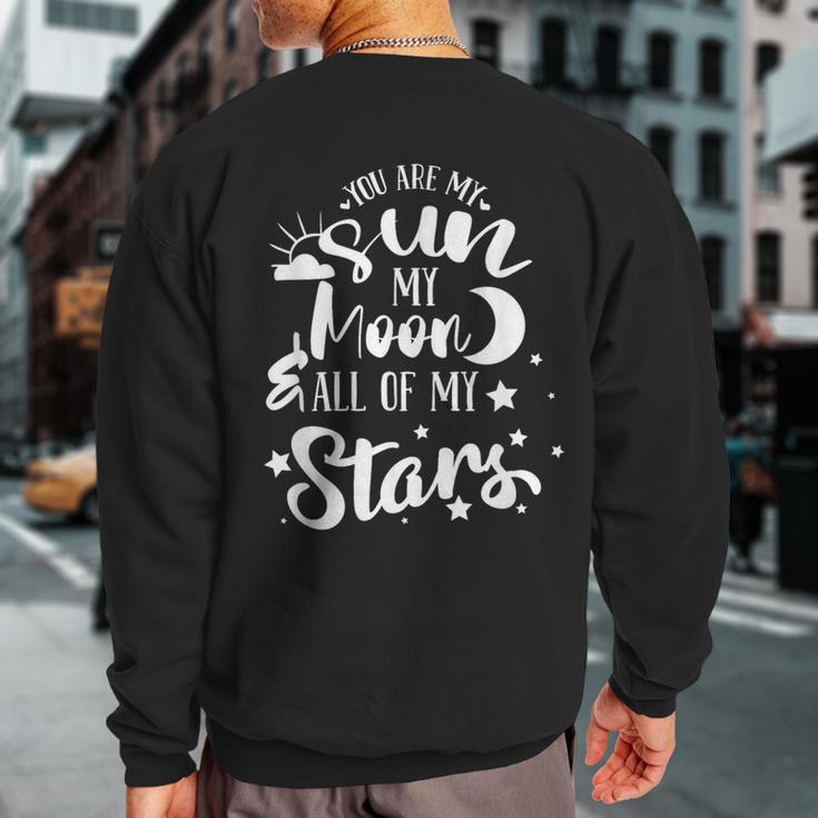 You Are My Sun My Moon And All My Stars Family Love Sweatshirt Back Print