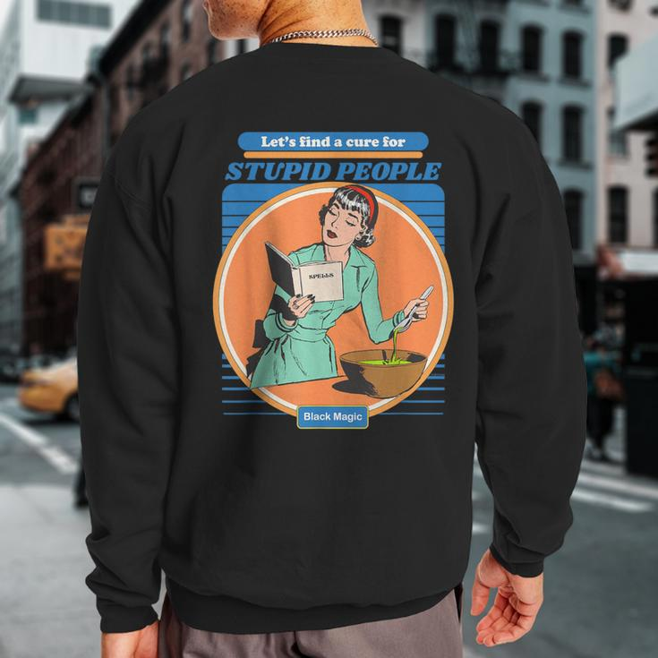 Vintage Aesthetic Let's Find A Cure For Stupid People Sweatshirt Back Print