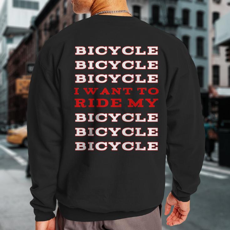 I Want To Ride My Bicycle Sweatshirt Back Print